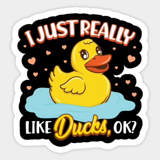 I Just Really Love Ducks, Ok? Sticker